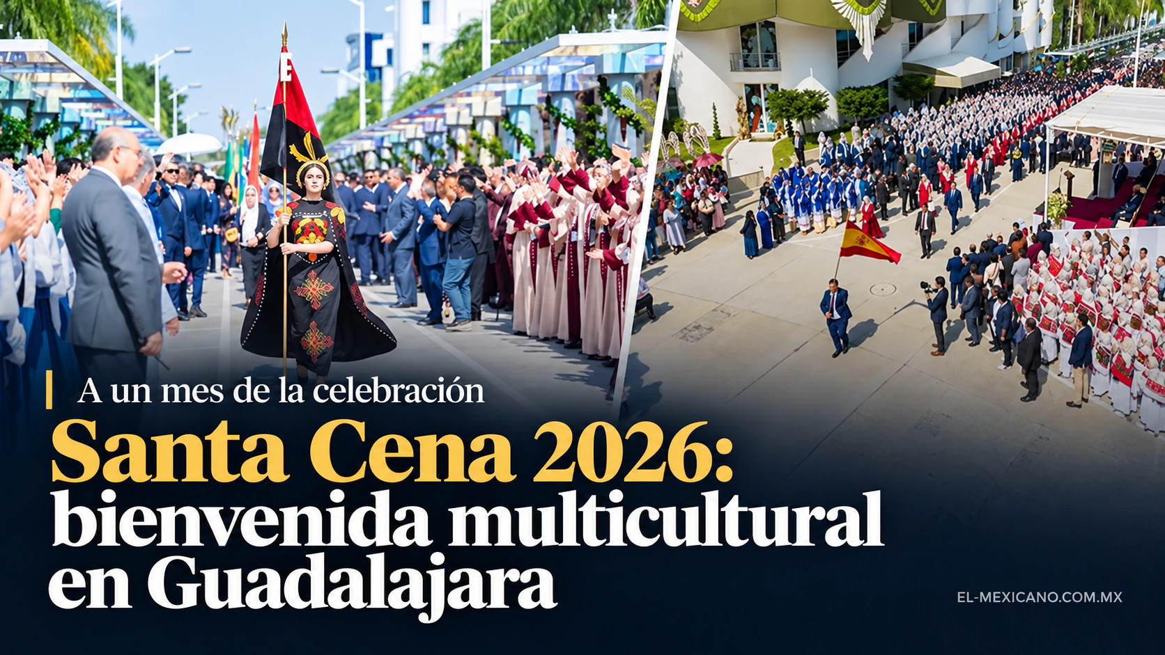 A un mes de la Santa Cena 2026: bienvenida multicultural en Guadalajara — El Mexicano